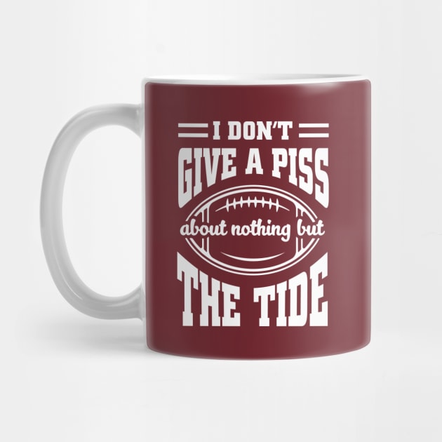 I Don't Give A Piss About Nothing But The Tide: Funny Alabama Football Meme by TwistedCharm